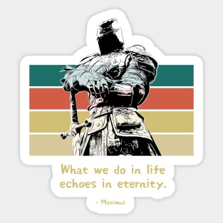 Warriors Quotes VII: "What we do in life, echoes in eternity" Sticker